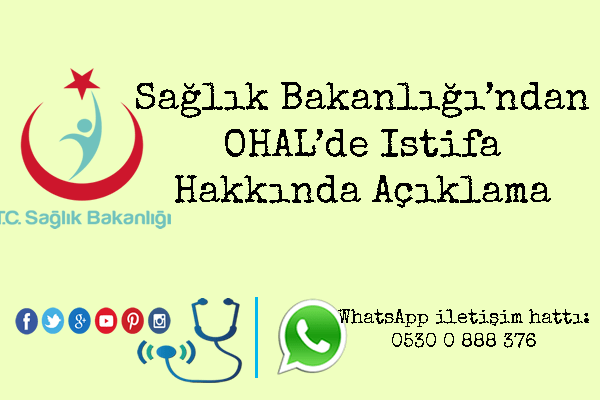 Sağlık Bakanlığı’ndan OHAL’de İstifa Hakkında&nbsp;Açıklama