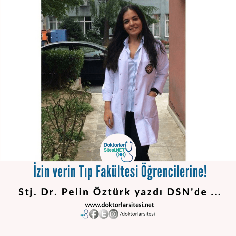 Stj. Dr. Pelin Öztürk: İzin verin Tıp Fakültesi&nbsp;Öğrencilerine!