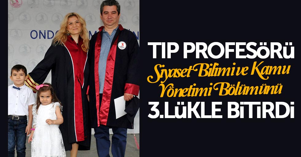 Tıp Profesörü, Siyaset Bilimi ve Kamu Yönetimi’nden Derece ile Mezun&nbsp;Oldu!