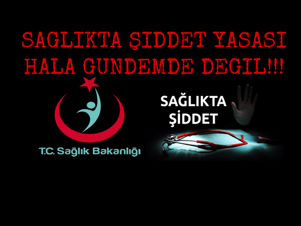 Sağlıkta Şiddete yönelik yasa hala gündemde&nbsp;değil!