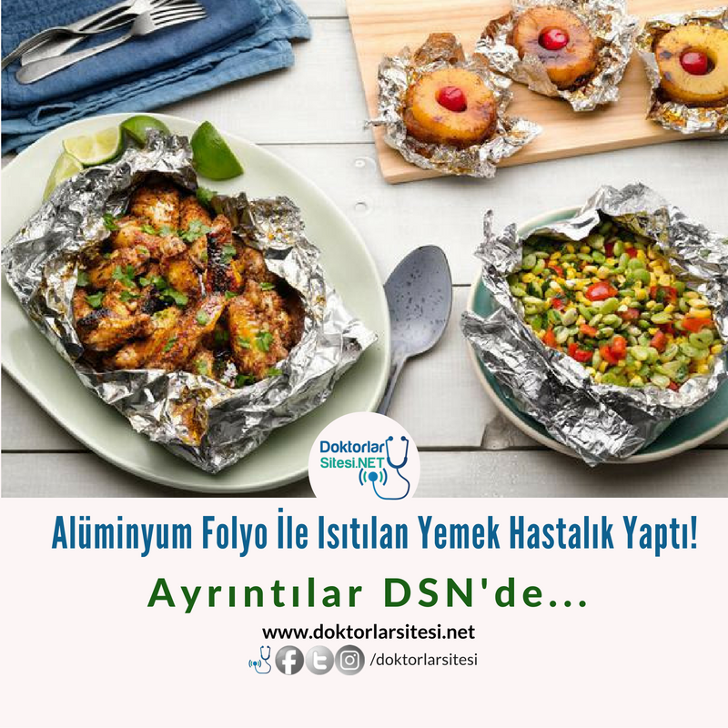 Alüminyum Folyo ile Isıtılan Yemek Hastalık&nbsp;Yaptı!