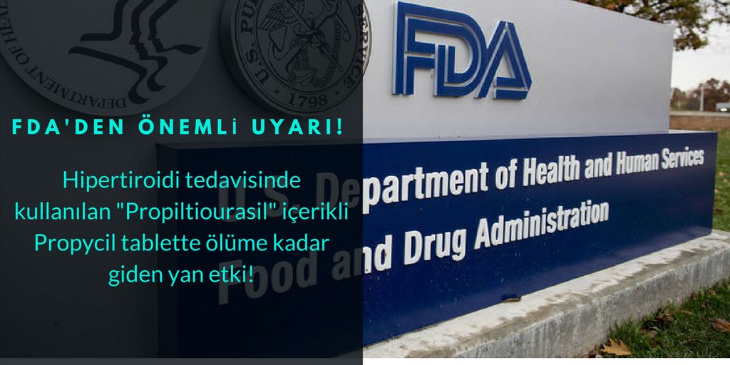 Amerikan Gıda ve İlaç Dairesi FDA’den Propycil Tablet için Önemli&nbsp;Uyarı!