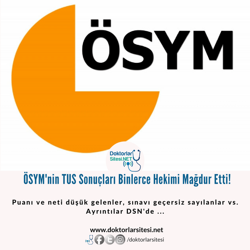 ÖSYM’nin Açıkladığı TUS Sonuçları Binlerce Hekimi Mağdur&nbsp;Etti!