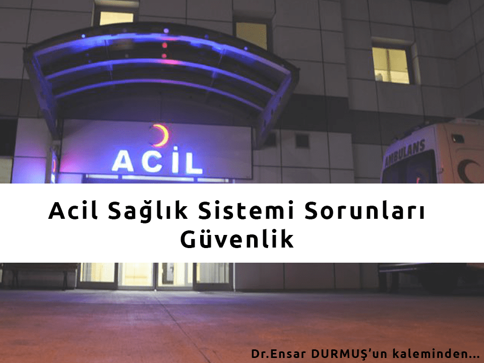 Acil Sağlık Sistemi Sorunları –&nbsp;Güvenlik