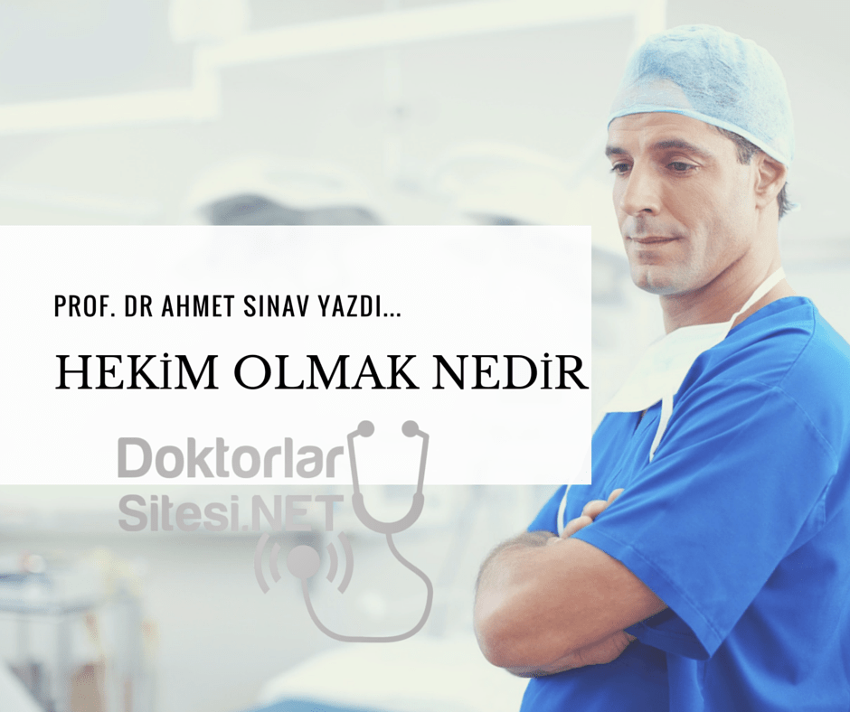 Prof. Dr. Ahmet Sınav: Hekim olmak&nbsp;nedir?