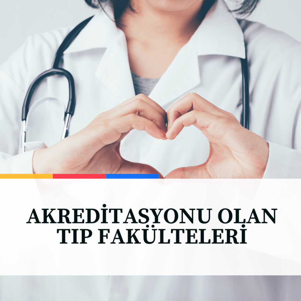 Türkiye’de Akredite Tıp Fakülteleri Hakkında&nbsp;Bilgi