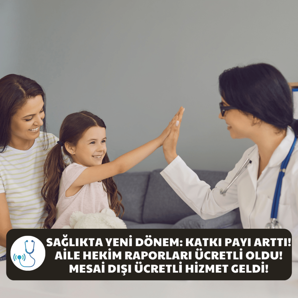 Sağlıkta Yeni Dönem: Katkı Payı Arttı, Aile Hekim Raporları Ücretli Oldu, Mesai Dışı Ücretli Hizmet&nbsp;Geldi!